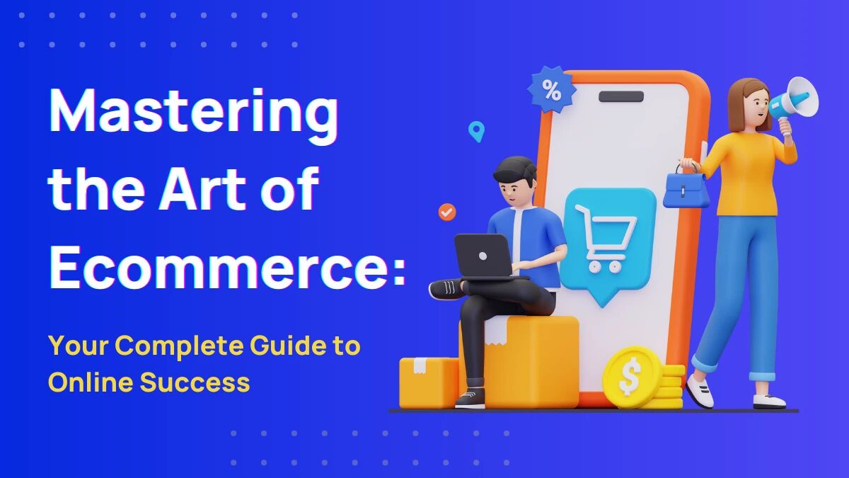 Ecommerce Guide Tips For Success In Online Selling