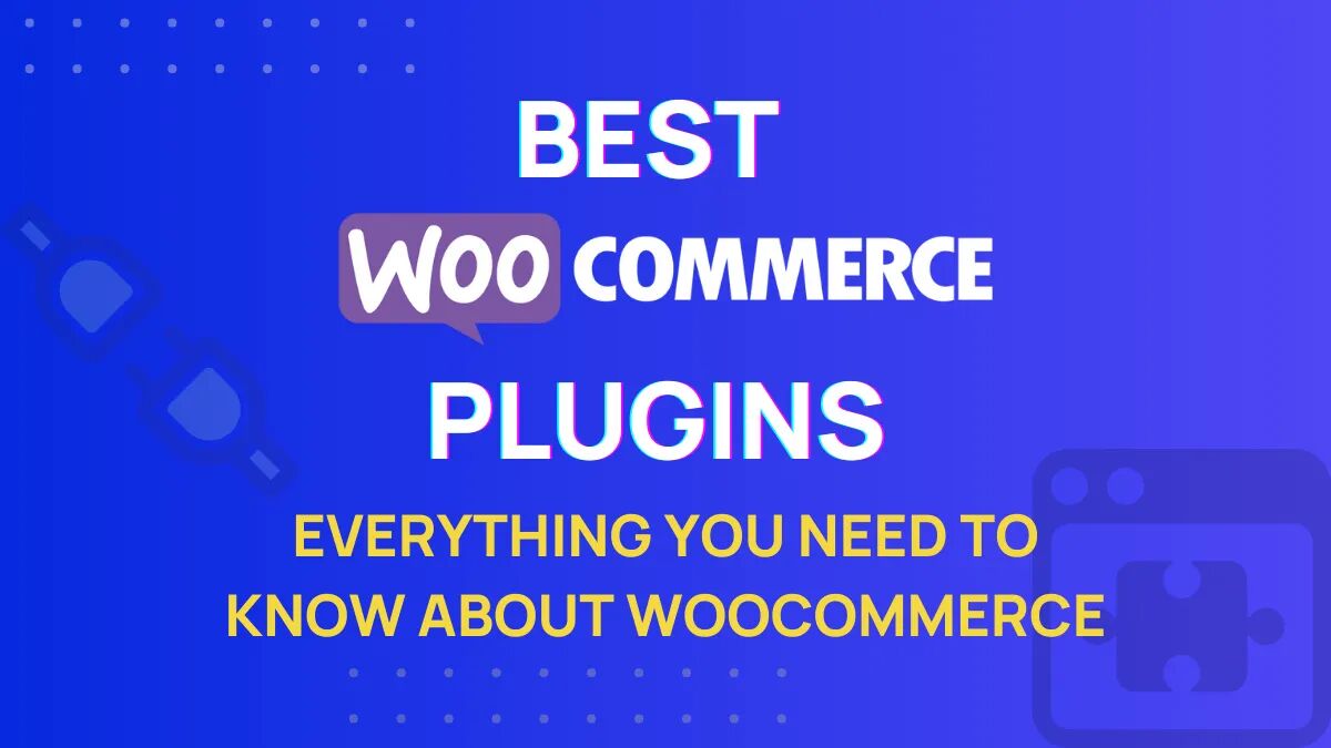 13 Best Woocommerce Plugins For Your Online Store In 2024