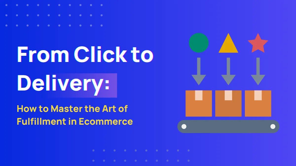 Best Practices for Packaging and Fulfillment in Ecommerce Shipping in 2024 2 fulfillment in ecommerce