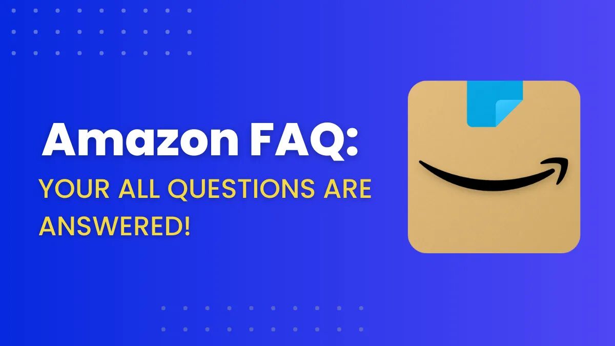 Amazon FAQ: Most Surprising FAQs Answered! 21 amazon faq