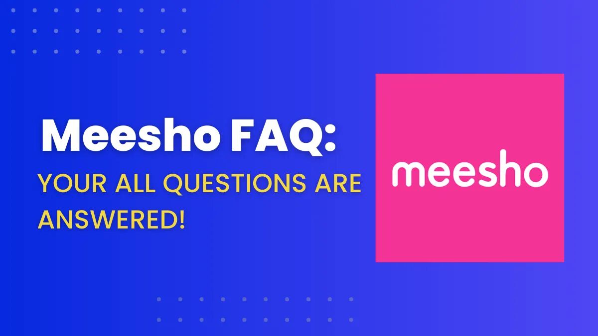 Meesho Faq: Your Top Questions Answered 2024!