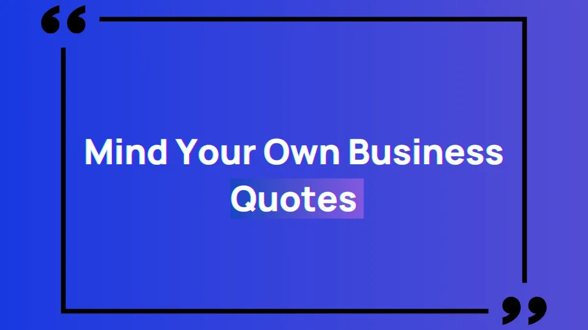 mind your own business quotes