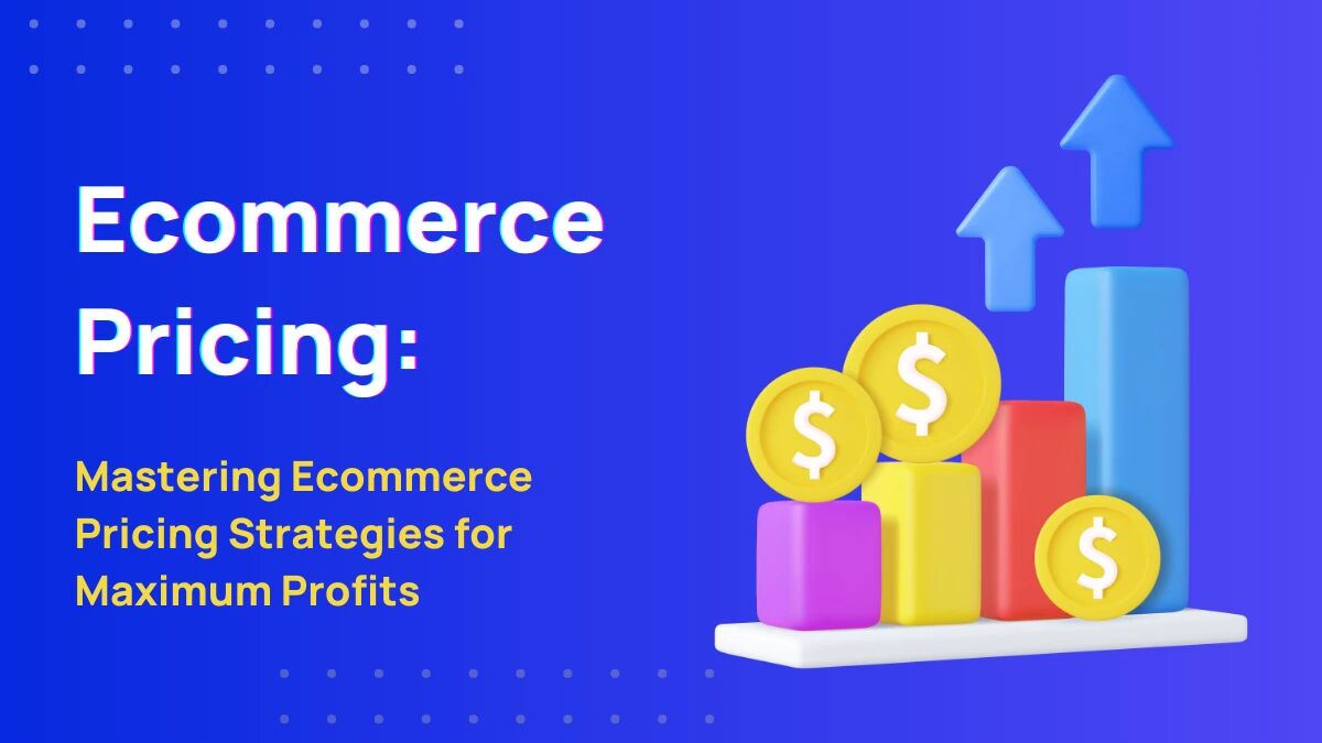 The Art of Ecommerce Pricing: Maximizing Profit and Competitiveness