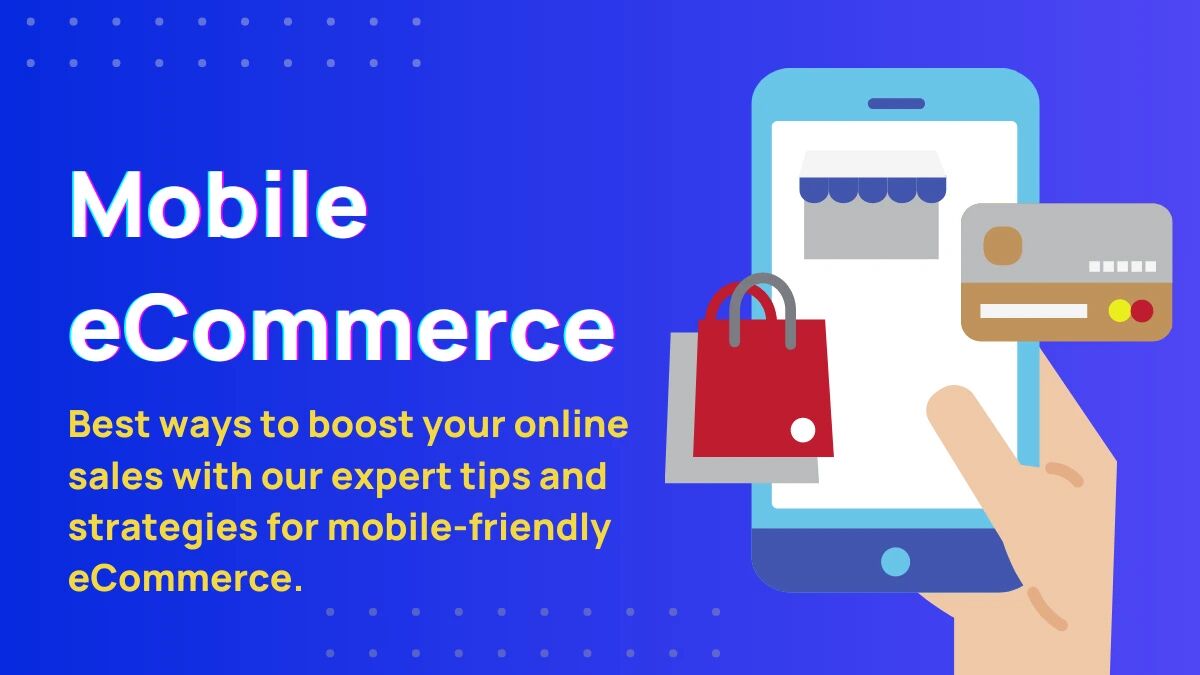 Mobile Ecommerce: Optimizing Your Online Store for Mobile Devices