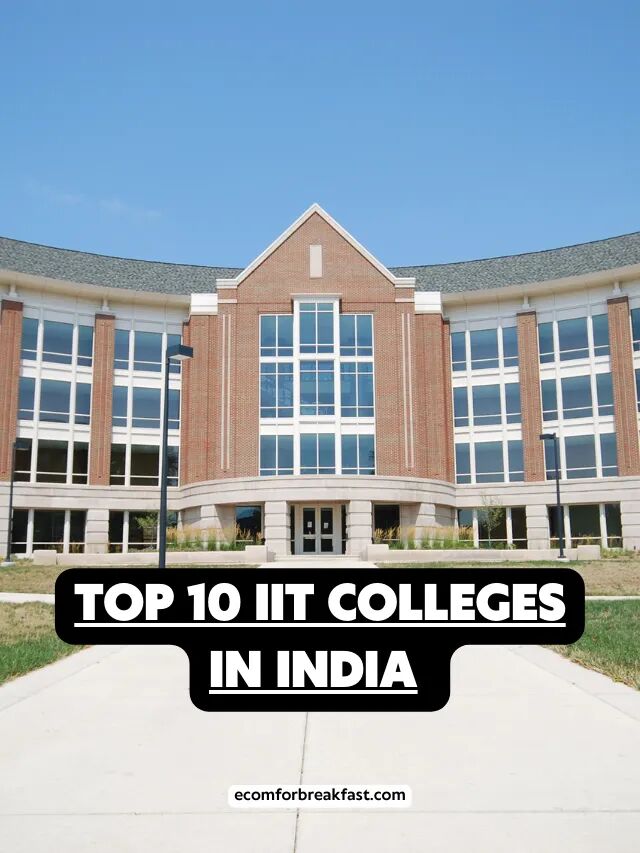 Top 10 IIT Colleges In India