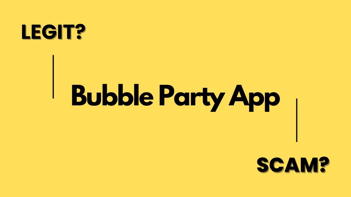is bubble party app legit or scam article featured image
