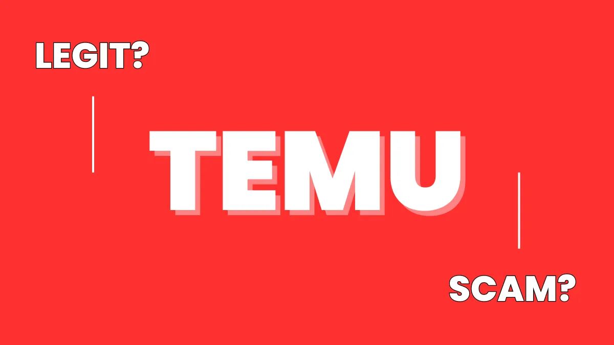 Is Temu Legit Or Scam? Unbiased Review In 2024